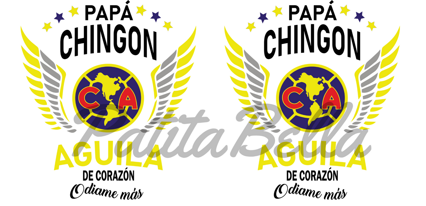 C102 Papa Chingon Aguilas transfer sublimacion para taza