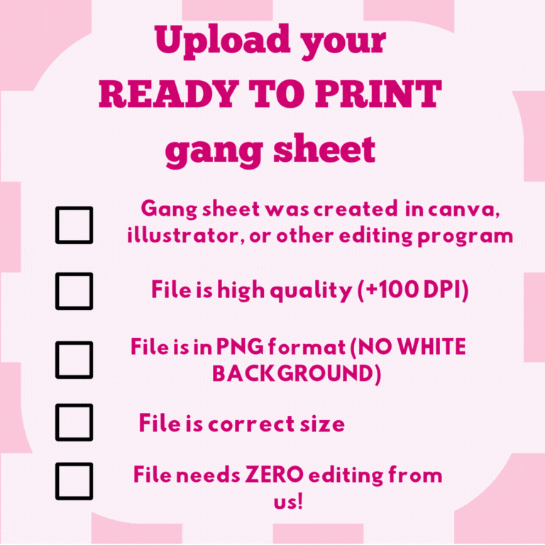 Upload your READY TO PRINT gang sheet file